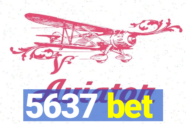 5637 bet